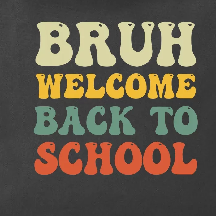 Bruh Welcome Back To School Funny Teacher Happy First Day Zip Tote Bag