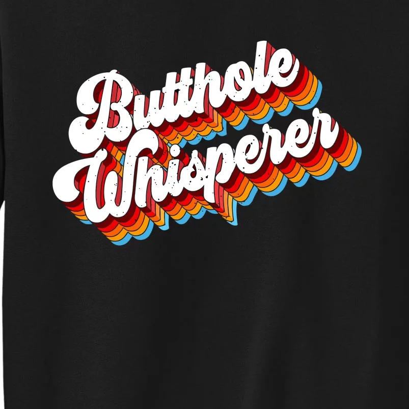 Butthole Whisperer Tall Sweatshirt