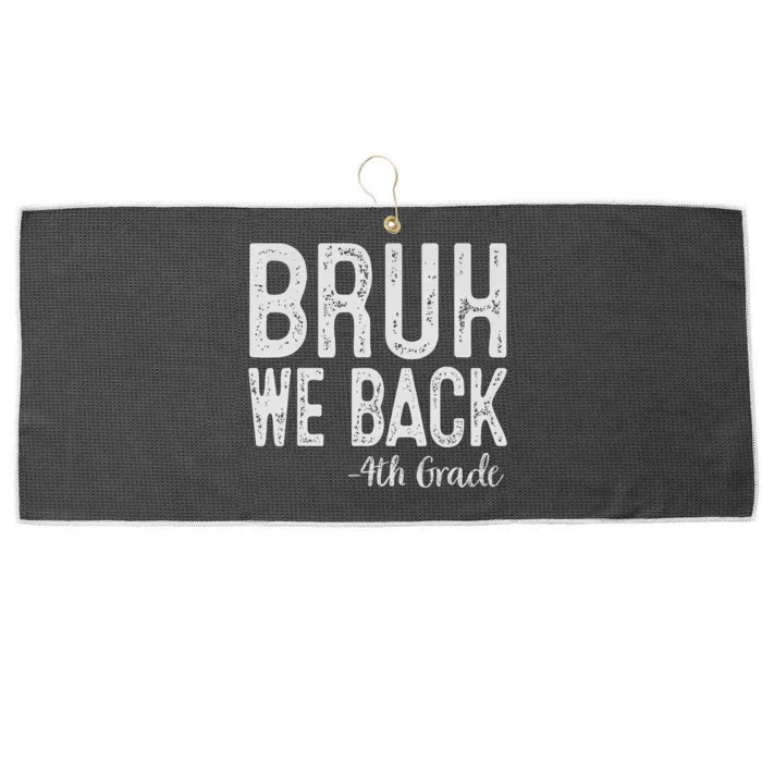 Bruh We Back 4th Grade First Day Of School Back To School Gift Large Microfiber Waffle Golf Towel