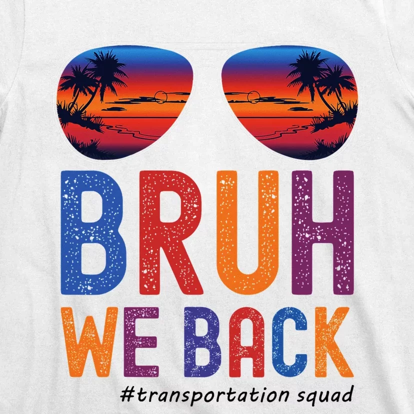 Bruh We Back Transportation Squad First Day Of School T-Shirt