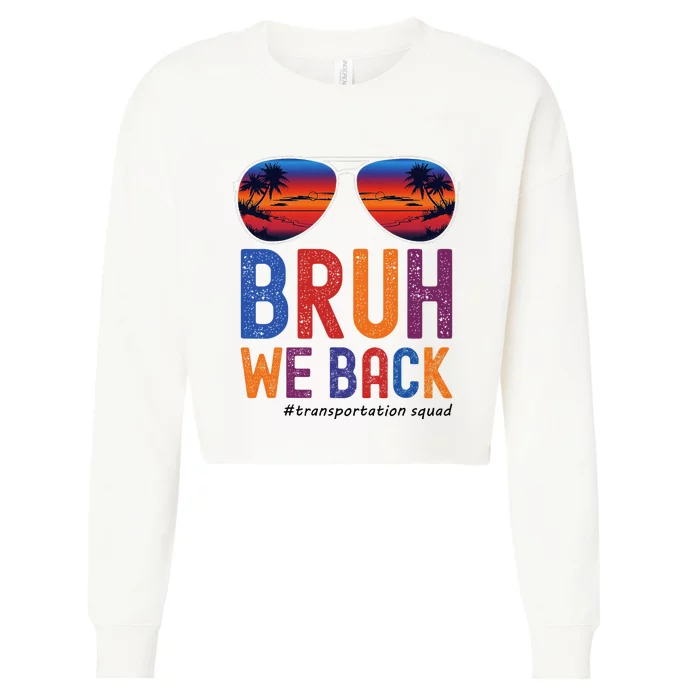 Bruh We Back Transportation Squad First Day Of School Cropped Pullover Crew