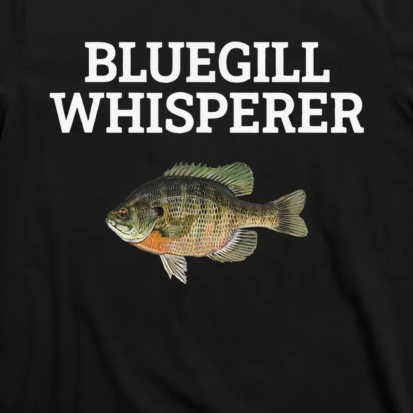 Bluegill Whisperer Bluegill Fishing T-Shirt