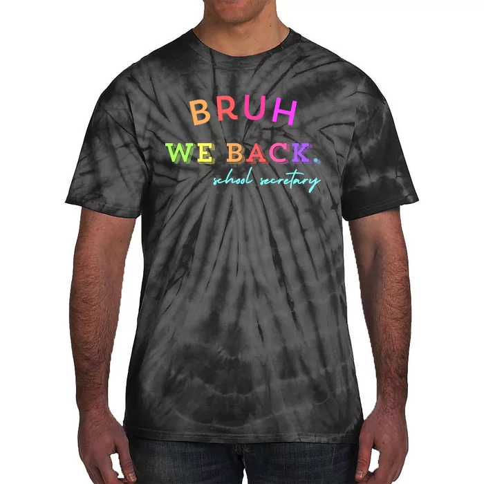 Bruh We Back School Secretary Gift Tie-Dye T-Shirt