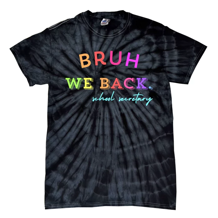 Bruh We Back School Secretary Gift Tie-Dye T-Shirt