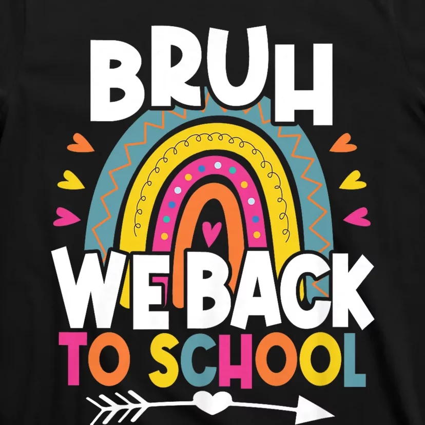 Bruh We Back Teachers Back To School Bruh We Back Rainbow T-Shirt