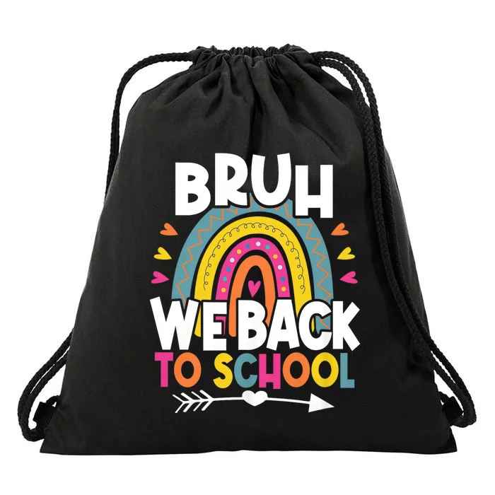 Bruh We Back Teachers Back To School Bruh We Back Rainbow Drawstring Bag