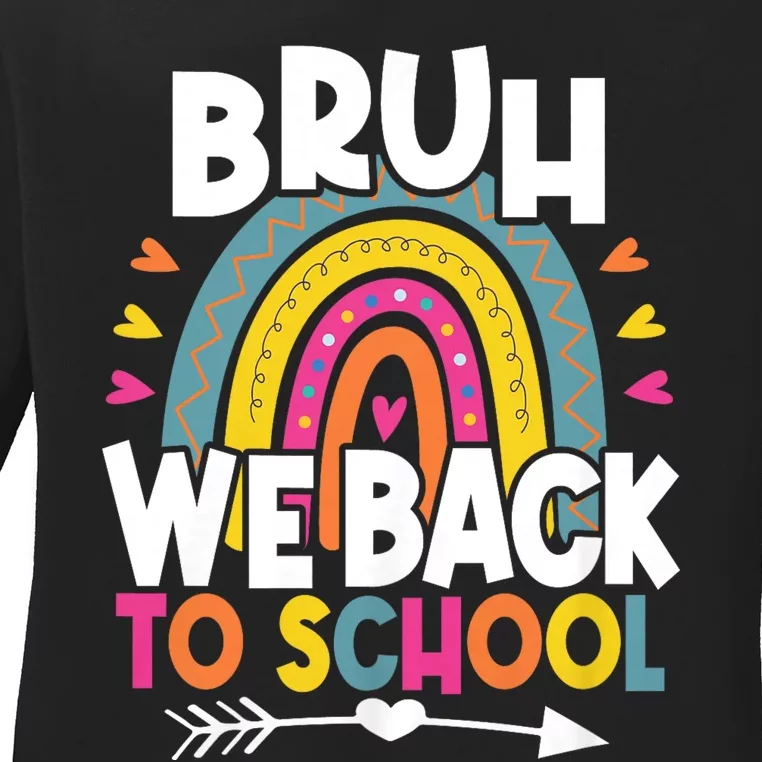 Bruh We Back Teachers Back To School Bruh We Back Rainbow Ladies Long Sleeve Shirt