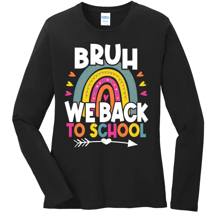 Bruh We Back Teachers Back To School Bruh We Back Rainbow Ladies Long Sleeve Shirt