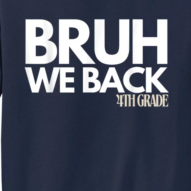 Bruh We Back 4th Grade First Day Of School Back To School Tall Sweatshirt