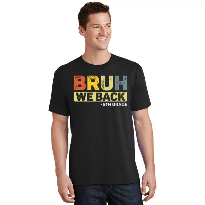 Bruh We Back 5th Grade Back To School T-Shirt