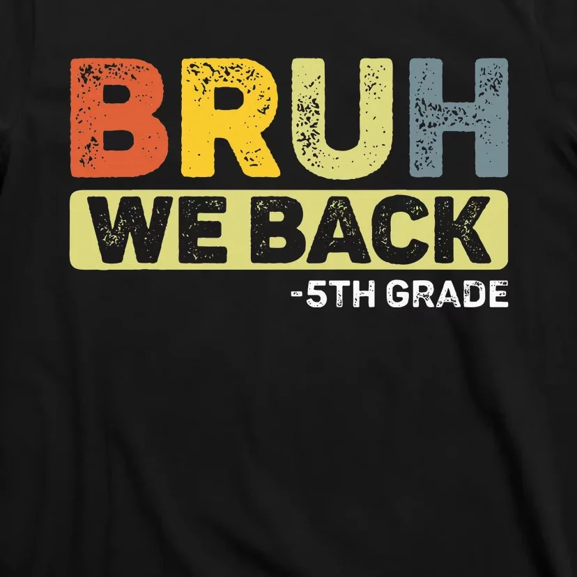 Bruh We Back 5th Grade Back To School T-Shirt