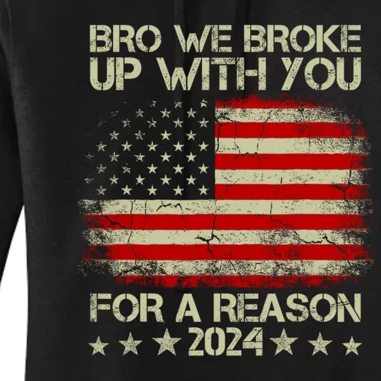 Bro We Broke Up With You For A Reason Women's Pullover Hoodie