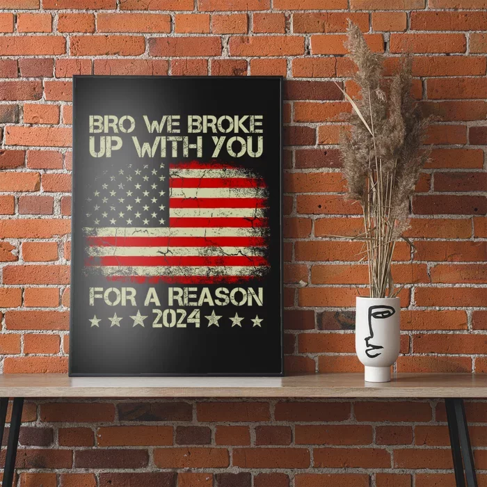 Bro We Broke Up With You For A Reason Poster