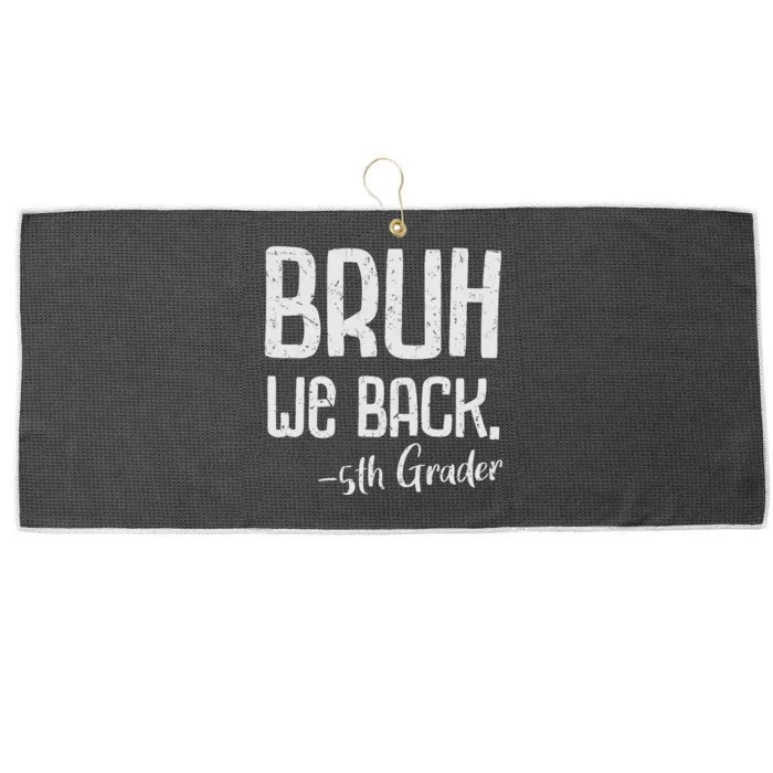 Bruh We Back 5th Grade First Day Of School Back To School Large Microfiber Waffle Golf Towel