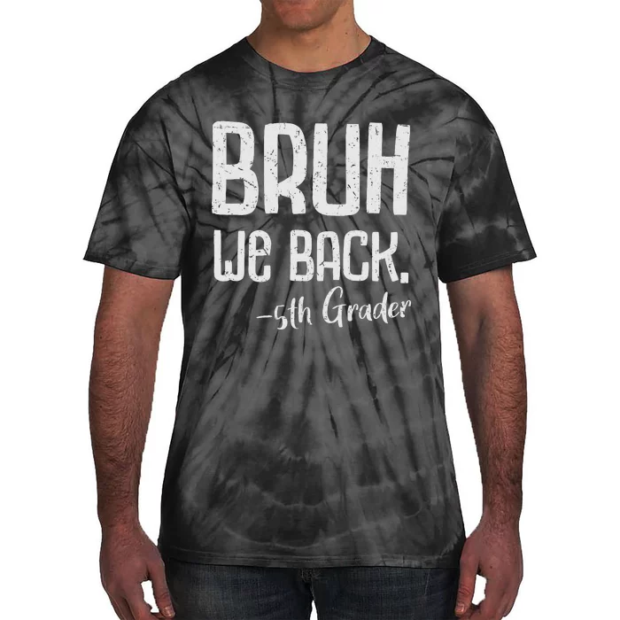 Bruh We Back 5th Grade First Day Of School Back To School Tie-Dye T-Shirt