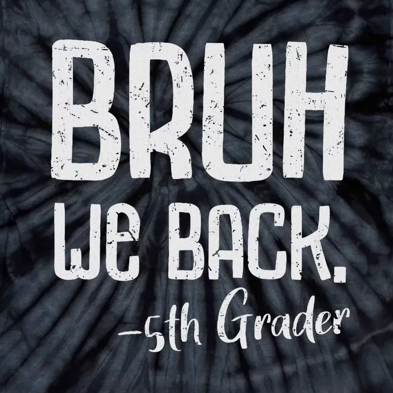 Bruh We Back 5th Grade First Day Of School Back To School Tie-Dye T-Shirt