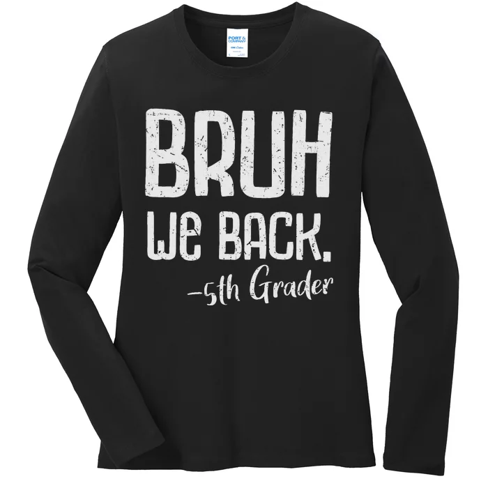 Bruh We Back 5th Grade First Day Of School Back To School Ladies Long Sleeve Shirt