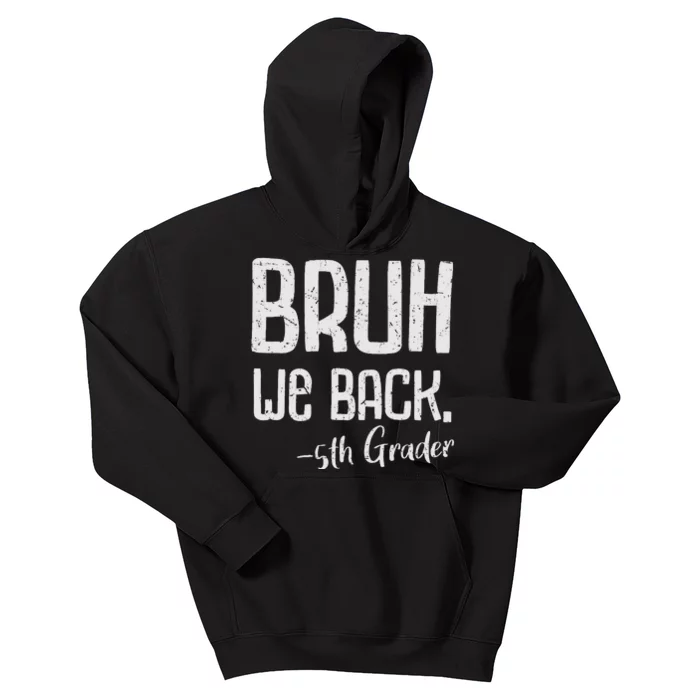 Bruh We Back 5th Grade First Day Of School Back To School Kids Hoodie