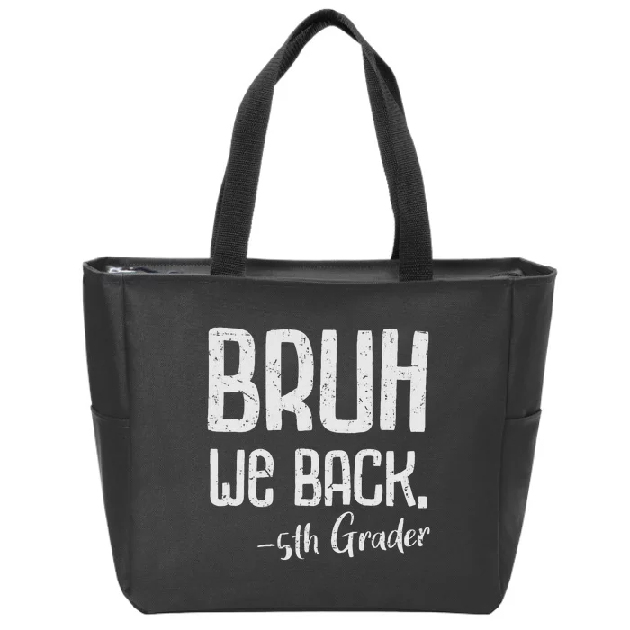 Bruh We Back 5th Grade First Day Of School Back To School Zip Tote Bag