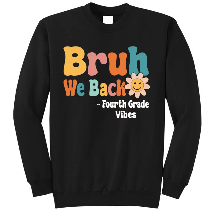 Bruh We Back Fourth Grade Vibes 1st Day Of School 4th Grade Sweatshirt