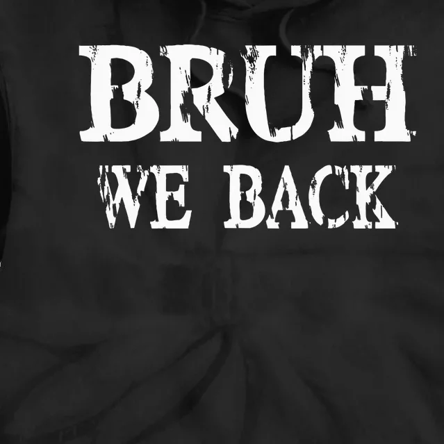 Bruh We Back To School First Day Teens Student Teacher Tie Dye Hoodie