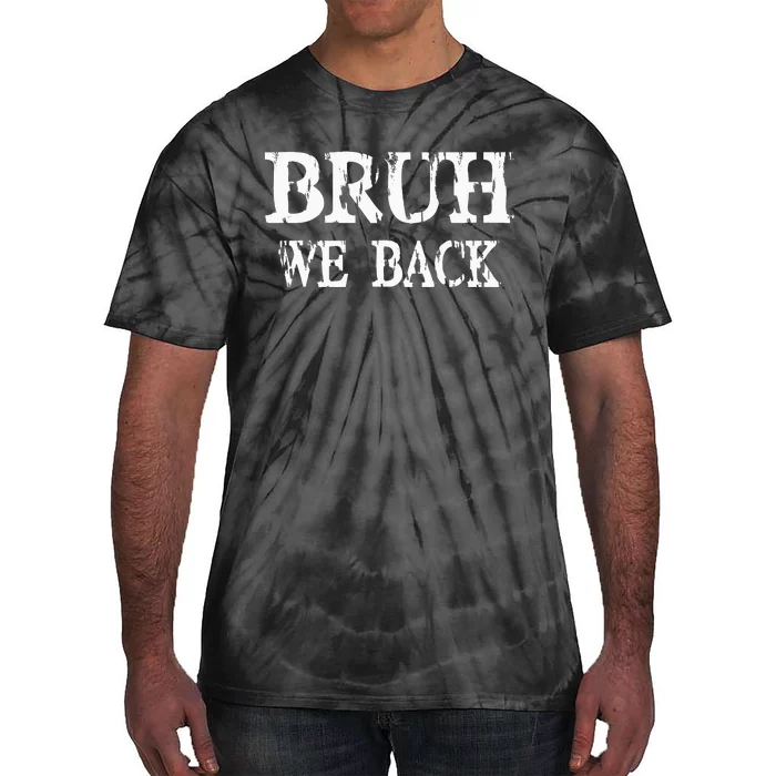 Bruh We Back To School First Day Teens Student Teacher Tie-Dye T-Shirt