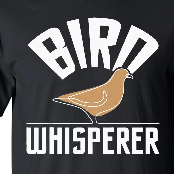 Bird Whisperer Bird Watching Birder Bird Watcher Tall T-Shirt