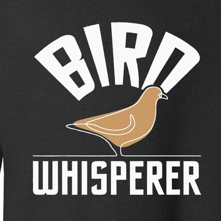 Bird Whisperer Bird Watching Birder Bird Watcher Toddler Sweatshirt