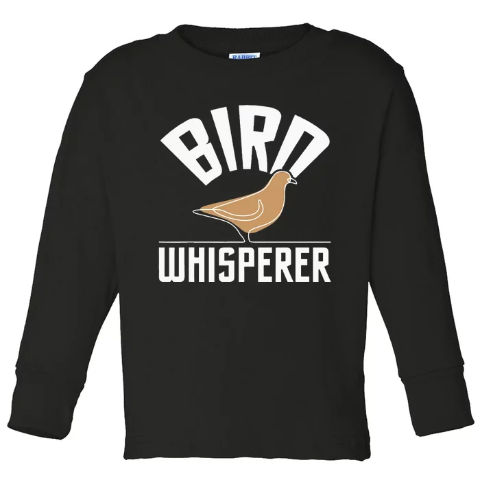 Bird Whisperer Bird Watching Birder Bird Watcher Toddler Long Sleeve Shirt