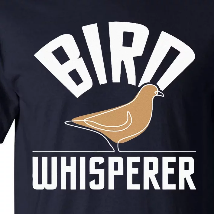 Bird Whisperer Bird Watching Birder BirdWatcher Tall T-Shirt