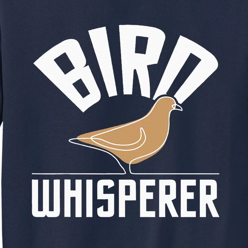 Bird Whisperer Bird Watching Birder BirdWatcher Tall Sweatshirt