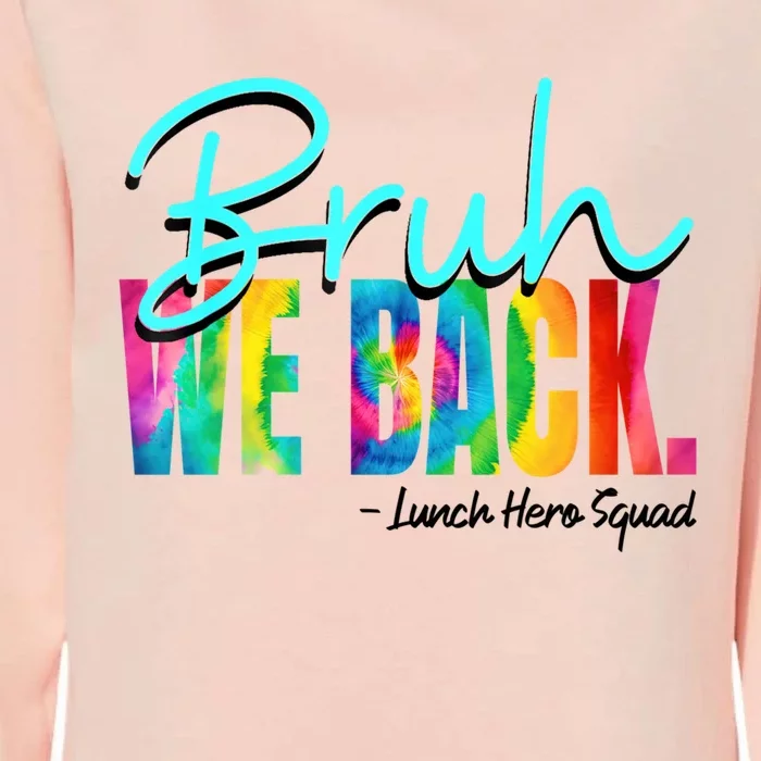 Bruh We Back Happy First Day Of School Lunch Hero Squad Funny Gift Womens California Wash Sweatshirt