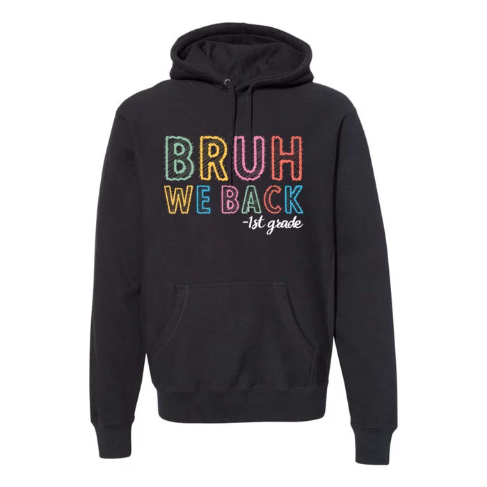 Bruh We Back 1st Grade Back To School 2024 Premium Hoodie