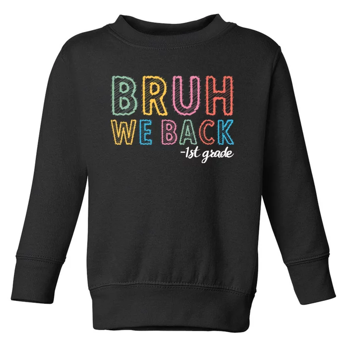 Bruh We Back 1st Grade Back To School 2024 Toddler Sweatshirt