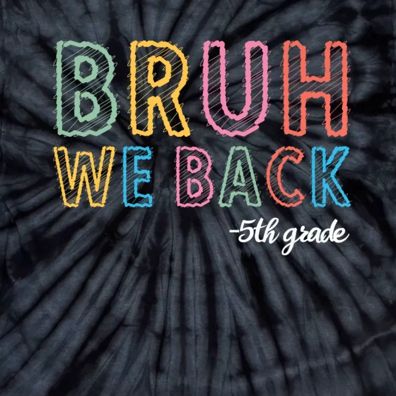 Bruh We Back 5th Grade Back To School Tie-Dye T-Shirt