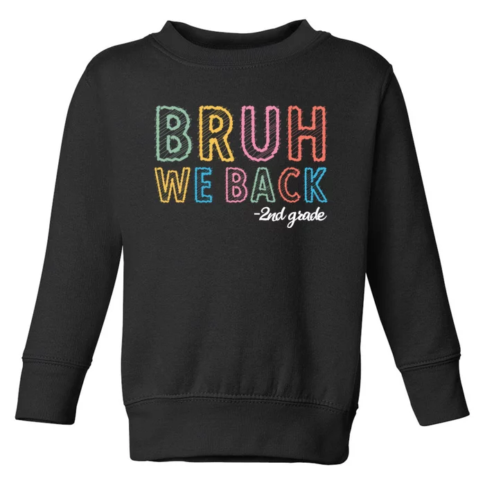 Bruh We Back 2nd Grade Back To School 2024 Toddler Sweatshirt