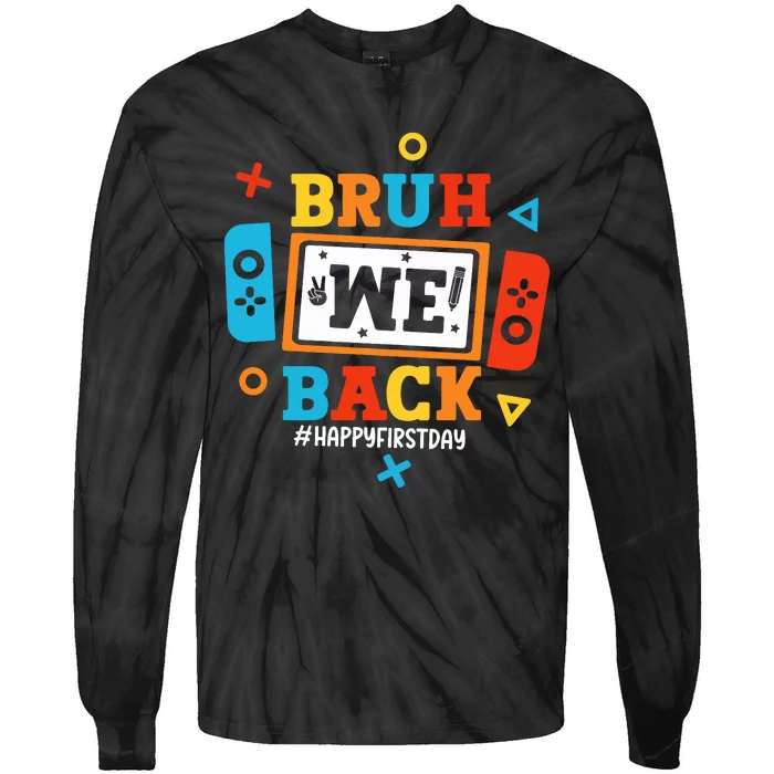 Bruh We Back Happy First Day Of School Funny Video Game Tie-Dye Long Sleeve Shirt