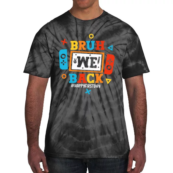 Bruh We Back Happy First Day Of School Funny Video Game Tie-Dye T-Shirt