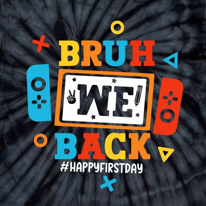 Bruh We Back Happy First Day Of School Funny Video Game Tie-Dye T-Shirt