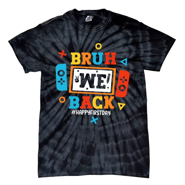 Bruh We Back Happy First Day Of School Funny Video Game Tie-Dye T-Shirt