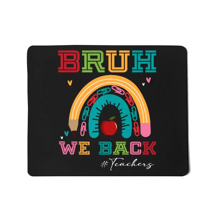 Bruh We Back Teachers RạInbow Mousepad