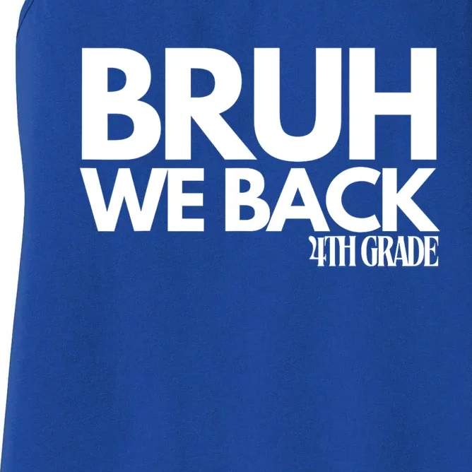 Bruh We Back 4th Grade First Day Of School Back To School Women's Racerback Tank