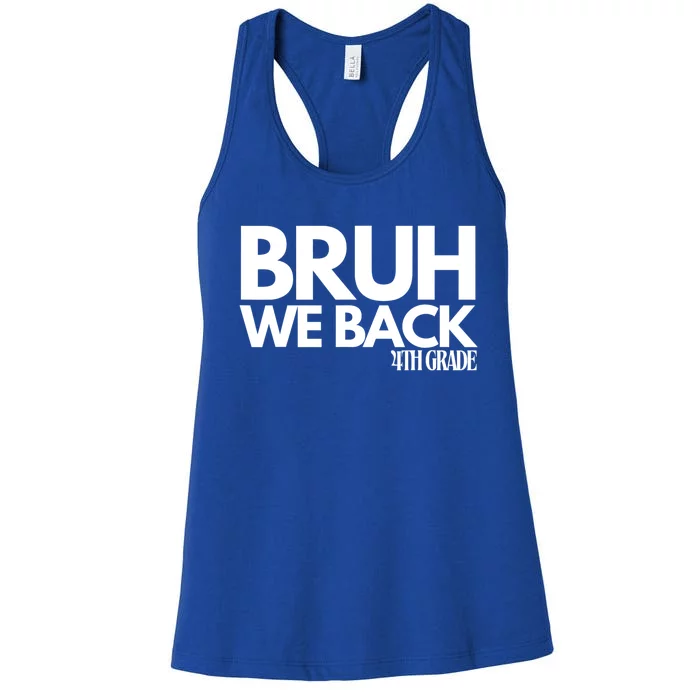 Bruh We Back 4th Grade First Day Of School Back To School Women's Racerback Tank