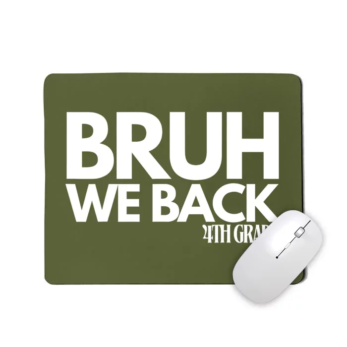 Bruh We Back 4th Grade First Day Of School Back To School Mousepad