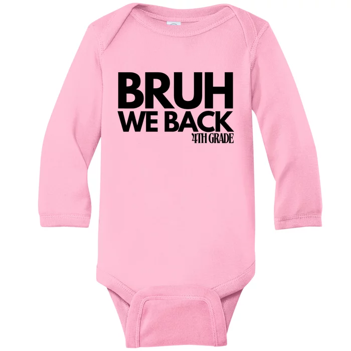 Bruh We Back 4th Grade First Day Of School Back To School Baby Long Sleeve Bodysuit