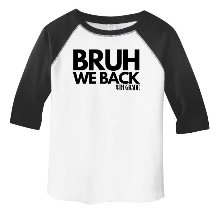 Bruh We Back 4th Grade First Day Of School Back To School Toddler Fine Jersey T-Shirt