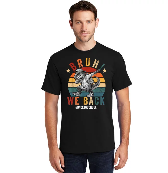 Bruh We Back Funny Back To School Gift Tall T-Shirt