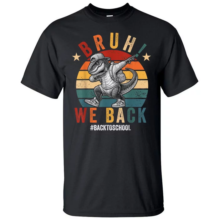 Bruh We Back Funny Back To School Gift Tall T-Shirt