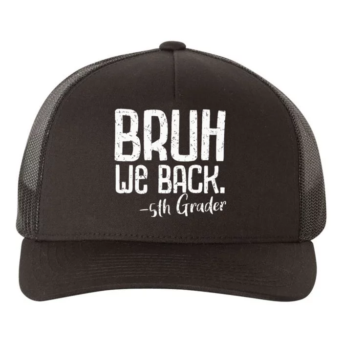 Bruh We Back 5th Grade First Day Of School Back To School Yupoong Adult 5-Panel Trucker Hat