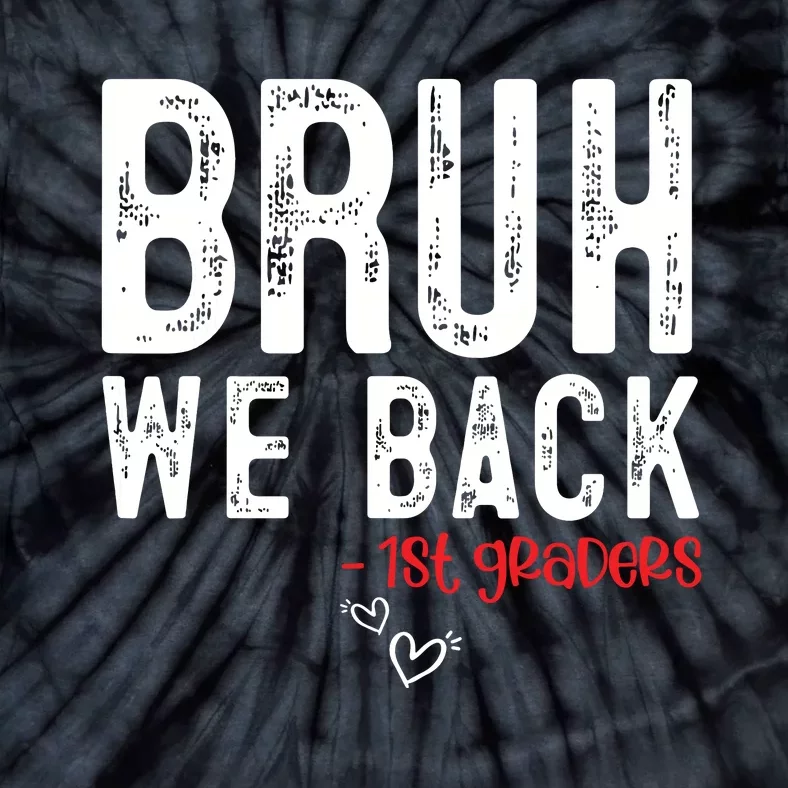 Bruh We Back 1st Graders First Grade Teachers Back To School Tie-Dye T-Shirt